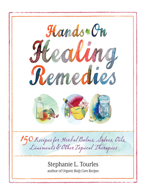Title details for Hands-On Healing Remedies by Stephanie L. Tourles - Available